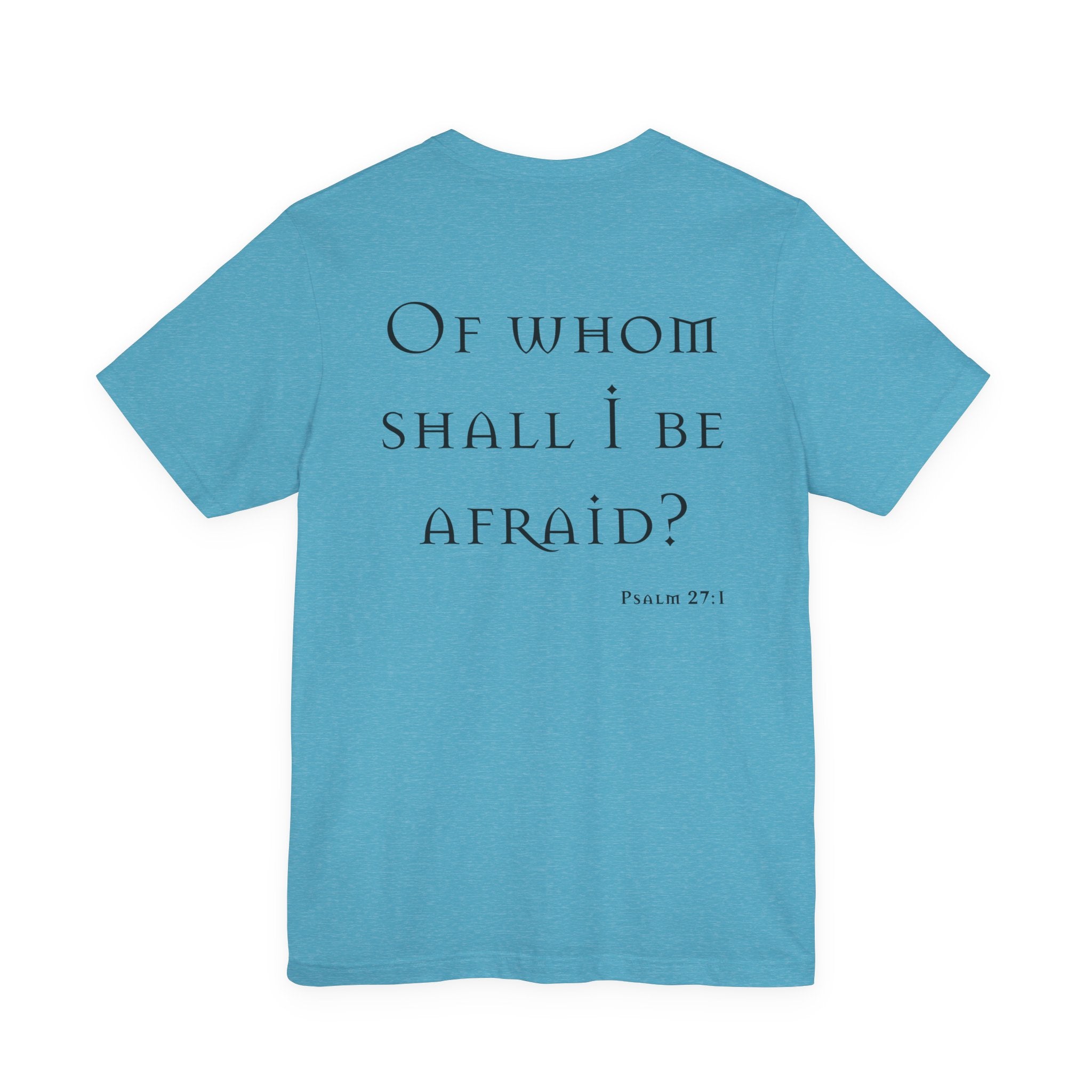 Of Whom Shall I Be Afraid