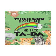 When God Made Me He Said Ta-Da rainbow safari animals Canvas