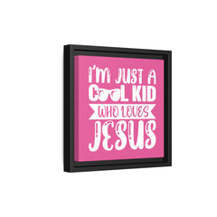 I'm Just A Cool Kid Framed Canvas Wall Art Inspirational Christian Decor Pink Theme