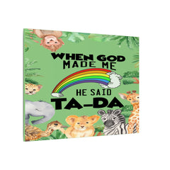 When God Made Me He Said Ta-Da rainbow safari animals Canvas