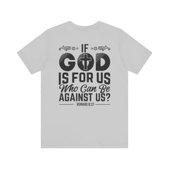 Christian Graphic Tee 'If God is For Us, Who Can Be Against Us Printed on Back