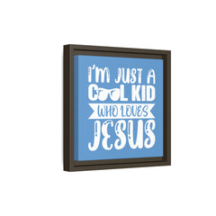 I'm Just A Cool Kid Blue Theme Framed Canvas Wall Art Inspirational Christian Decor