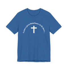 Funny Religious T-Shirt - 'I sense a great disturbance in the force...' white font