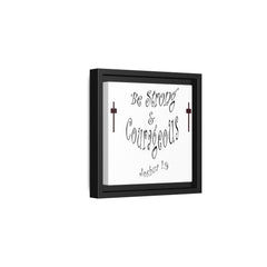 Square Framed Premium Gallery Wrap Canvas "Be Strong and Courageous""