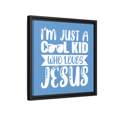 I'm Just A Cool Kid Blue Theme Framed Canvas Wall Art Inspirational Christian Decor