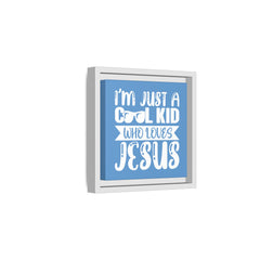 I'm Just A Cool Kid Blue Theme Framed Canvas Wall Art Inspirational Christian Decor