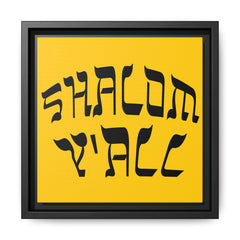 Square Framed Premium Gallery Wrap Canvas "Shalom Y'All"