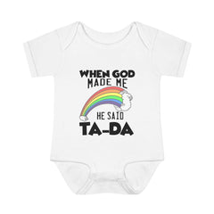 Baby Rib Infant Bodysuit "When God Made Me He Said Ta-Da"