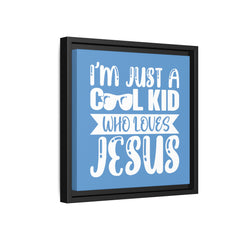 I'm Just A Cool Kid Blue Theme Framed Canvas Wall Art Inspirational Christian Decor