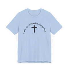Funny Religious T-Shirt - 'I sense a great disturbance in the force...' I