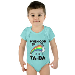Baby Rib Infant Bodysuit "When God Made Me He Said Ta-Da"
