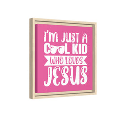I'm Just A Cool Kid Framed Canvas Wall Art Inspirational Christian Decor Pink Theme