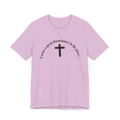 Funny Religious T-Shirt - 'I sense a great disturbance in the force...' I