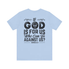 Christian Graphic Tee 'If God is For Us, Who Can Be Against Us Printed on Back