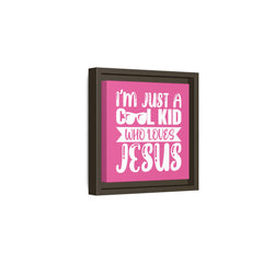I'm Just A Cool Kid Framed Canvas Wall Art Inspirational Christian Decor Pink Theme