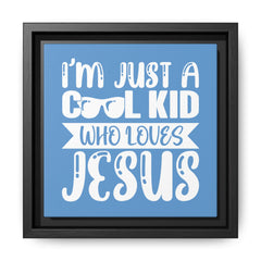 I'm Just A Cool Kid Blue Theme Framed Canvas Wall Art Inspirational Christian Decor