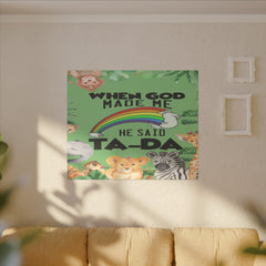 When God Made Me He Said Ta-Da rainbow safari animals Canvas