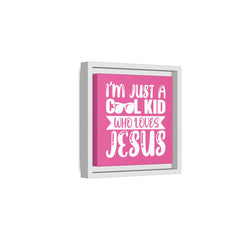 I'm Just A Cool Kid Framed Canvas Wall Art Inspirational Christian Decor Pink Theme