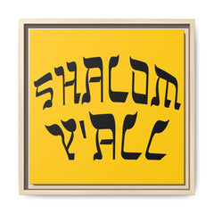 Square Framed Premium Gallery Wrap Canvas "Shalom Y'All"