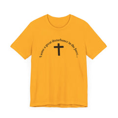Funny Religious T-Shirt - 'I sense a great disturbance in the force...' I