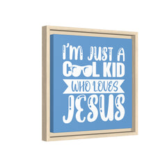 I'm Just A Cool Kid Blue Theme Framed Canvas Wall Art Inspirational Christian Decor