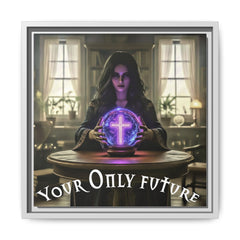 Your Only Future Canvas Wrap