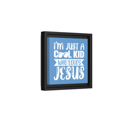 I'm Just A Cool Kid Blue Theme Framed Canvas Wall Art Inspirational Christian Decor
