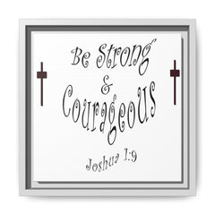 Square Framed Premium Gallery Wrap Canvas "Be Strong and Courageous""