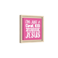 I'm Just A Cool Kid Framed Canvas Wall Art Inspirational Christian Decor Pink Theme