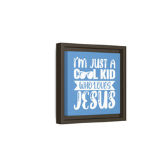 I'm Just A Cool Kid Blue Theme Framed Canvas Wall Art Inspirational Christian Decor