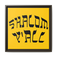 Square Framed Premium Gallery Wrap Canvas "Shalom Y'All"