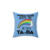 Christian Throw Pillow "When God Made Me He Said Ta-Da" Gift in Blue