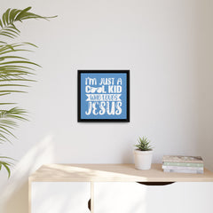 I'm Just A Cool Kid Blue Theme Framed Canvas Wall Art Inspirational Christian Decor
