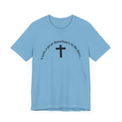 Funny Religious T-Shirt - 'I sense a great disturbance in the force...' I