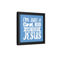I'm Just A Cool Kid Blue Theme Framed Canvas Wall Art Inspirational Christian Decor