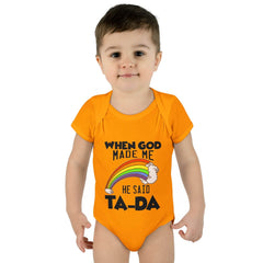 Baby Rib Infant Bodysuit "When God Made Me He Said Ta-Da"
