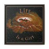 Square Framed Premium Gallery Wrap Canvas "Life is a Gift"