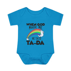 Baby Rib Infant Bodysuit "When God Made Me He Said Ta-Da"