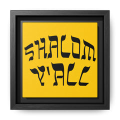 Square Framed Premium Gallery Wrap Canvas "Shalom Y'All"