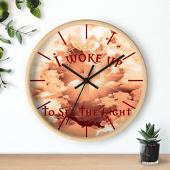 Wall Clock "I Woke Up to See the Light"