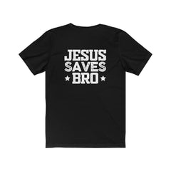 Bella & Canvas Short Sleeve Tee "Jesus Saves Bro" white graphic printed on back