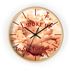 Wall Clock "I Woke Up to See the Light"