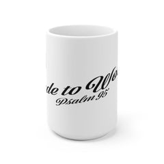White Ceramic Mug "Made to Worship" in 11 oz and 15 oz Sizes (3508387283044)
