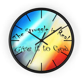Wall Clock Rainbow Background "The Struggle is Real Give it to God"