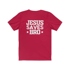 Bella & Canvas Short Sleeve Tee "Jesus Saves Bro" white graphic printed on back