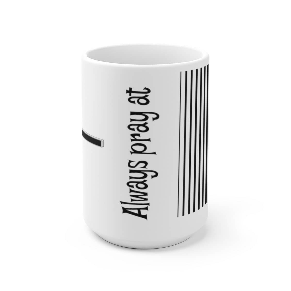 White Ceramic Mug 11oz or 15 oz Always Pray at 110% Mug (3223899504740)