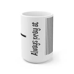 White Ceramic Mug 11oz or 15 oz Always Pray at 110% Mug (3223899504740)
