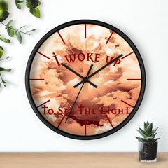 Wall Clock "I Woke Up to See the Light"