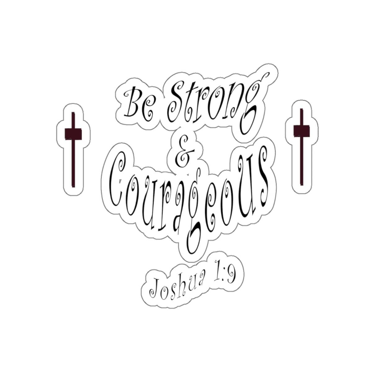 Kiss-Cut Stickers "Be Strong and Courageous" in 4 Sizes (3958407397470)