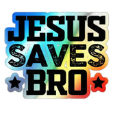 Holographic Die-cut Stickers "Jesus Saves Bro"